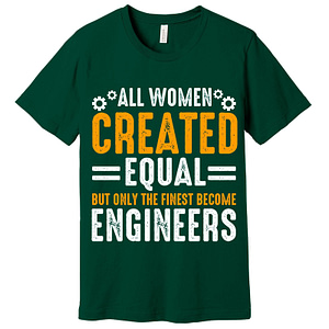 All Women Created Equal Engineer T-Shirt Assorted Colors