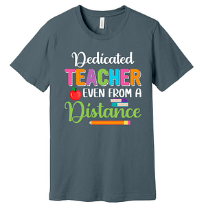 Dedicated Teacher Even From A Distance T-Shirt