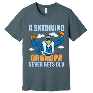 A Skydiving Grandpa Never Gets Old T-Shirt Assorted Colors