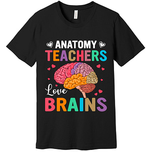 Anatomy Teachers Love Brains T-Shirt Very Colorful