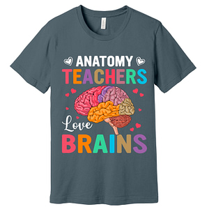 Anatomy Teachers Love Brains T-Shirt Very Colorful