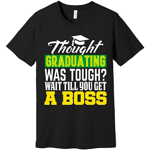 Thought Graduating Was Tough T-Shirt Assorted Colors