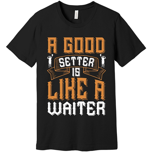 A Good Setter Is Like A Waiter Volleyball T -Shirt Assorted Colors - Image 3