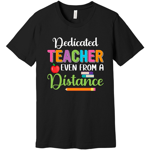 Dedicated Teacher Even From A Distance T-Shirt